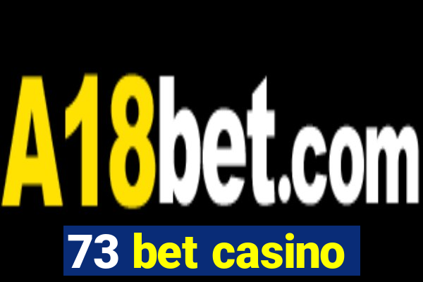 73 bet casino